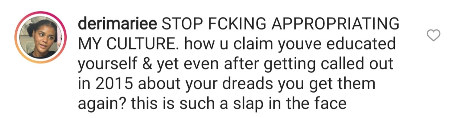 «Прекрати присваивать мою культуру. Ты говоришь, что многое узнал, но даже после скандала вокруг твоих дредов в 2015-м ты опять их сделал? Это просто пощечина»
